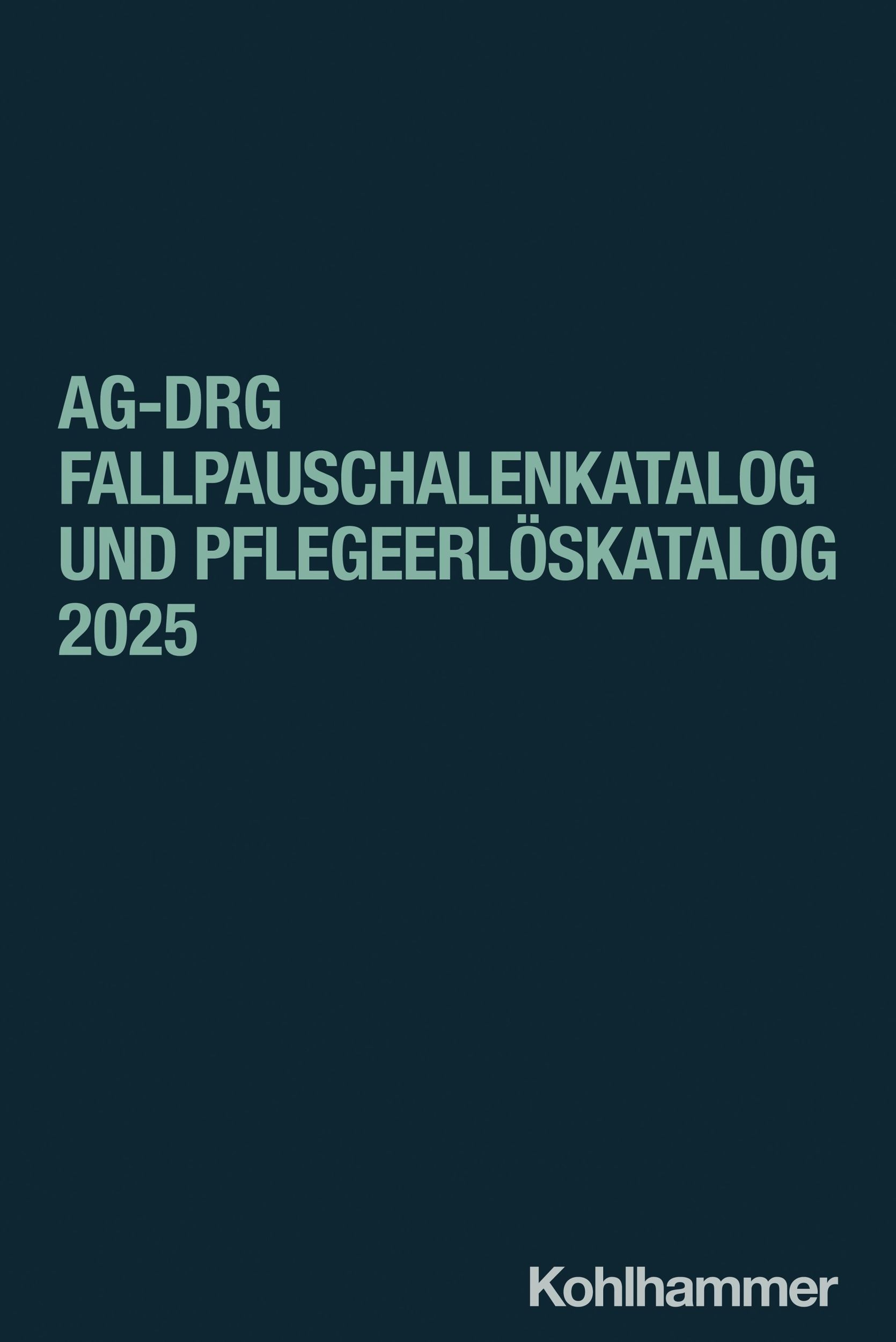 Cover: 9783170453791 | aG-DRG Fallpauschalenkatalog und Pflegeerlöskatalog 2025 | GmbH | Buch