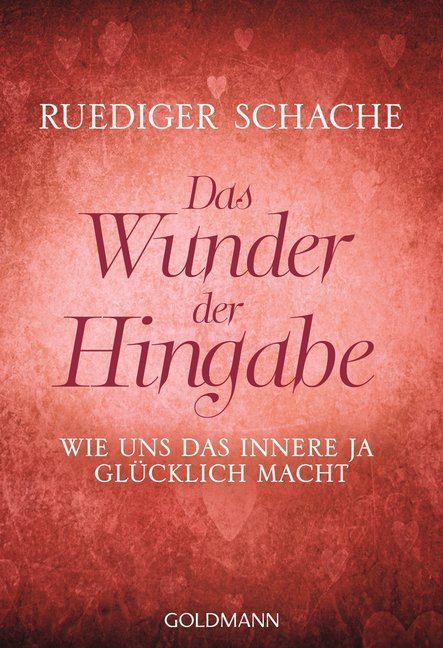 Cover: 9783442220601 | Das Wunder der Hingabe | Wie uns das innere JA glücklich macht | Buch