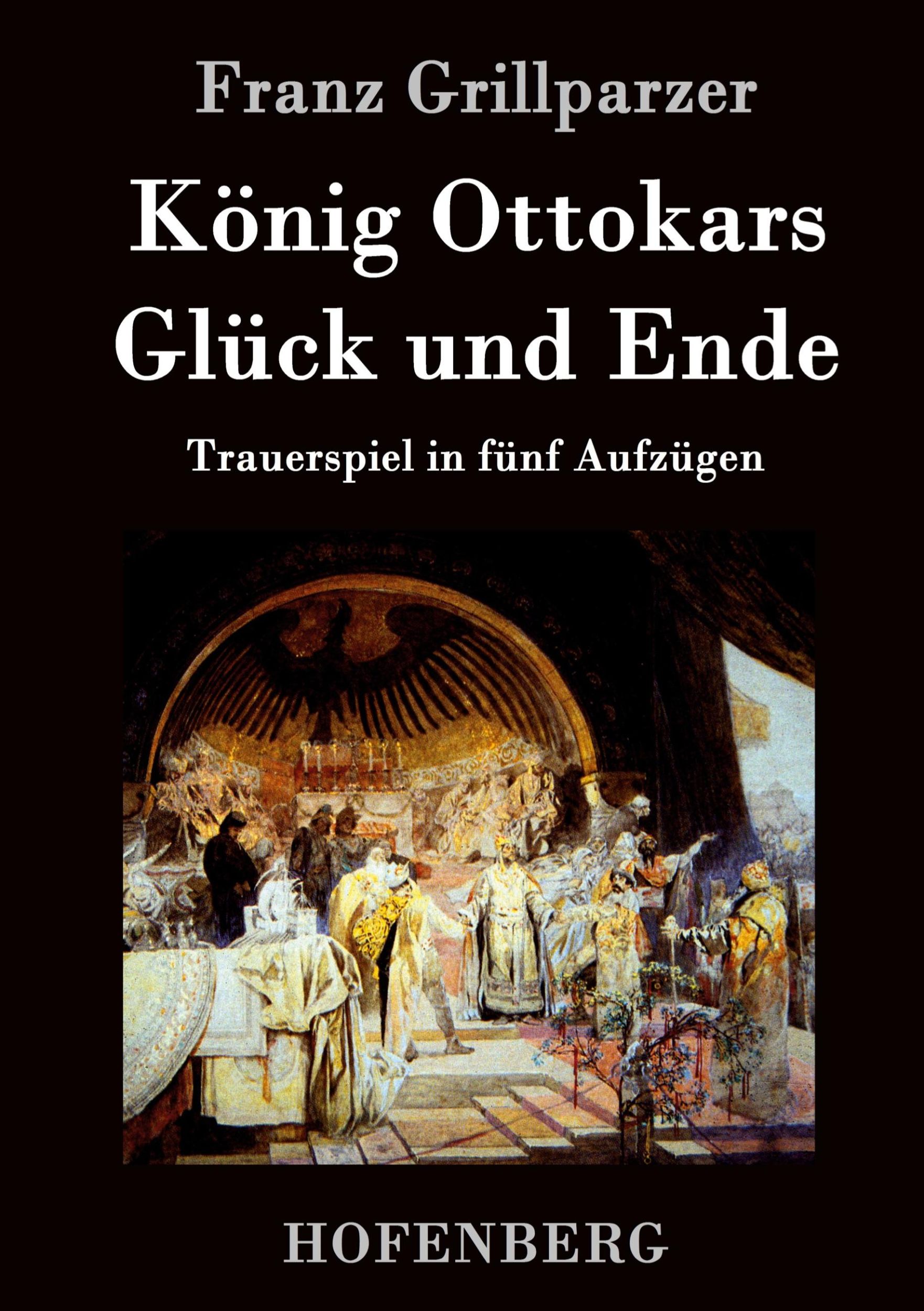 Cover: 9783843033435 | König Ottokars Glück und Ende | Trauerspiel in fünf Aufzügen | Buch