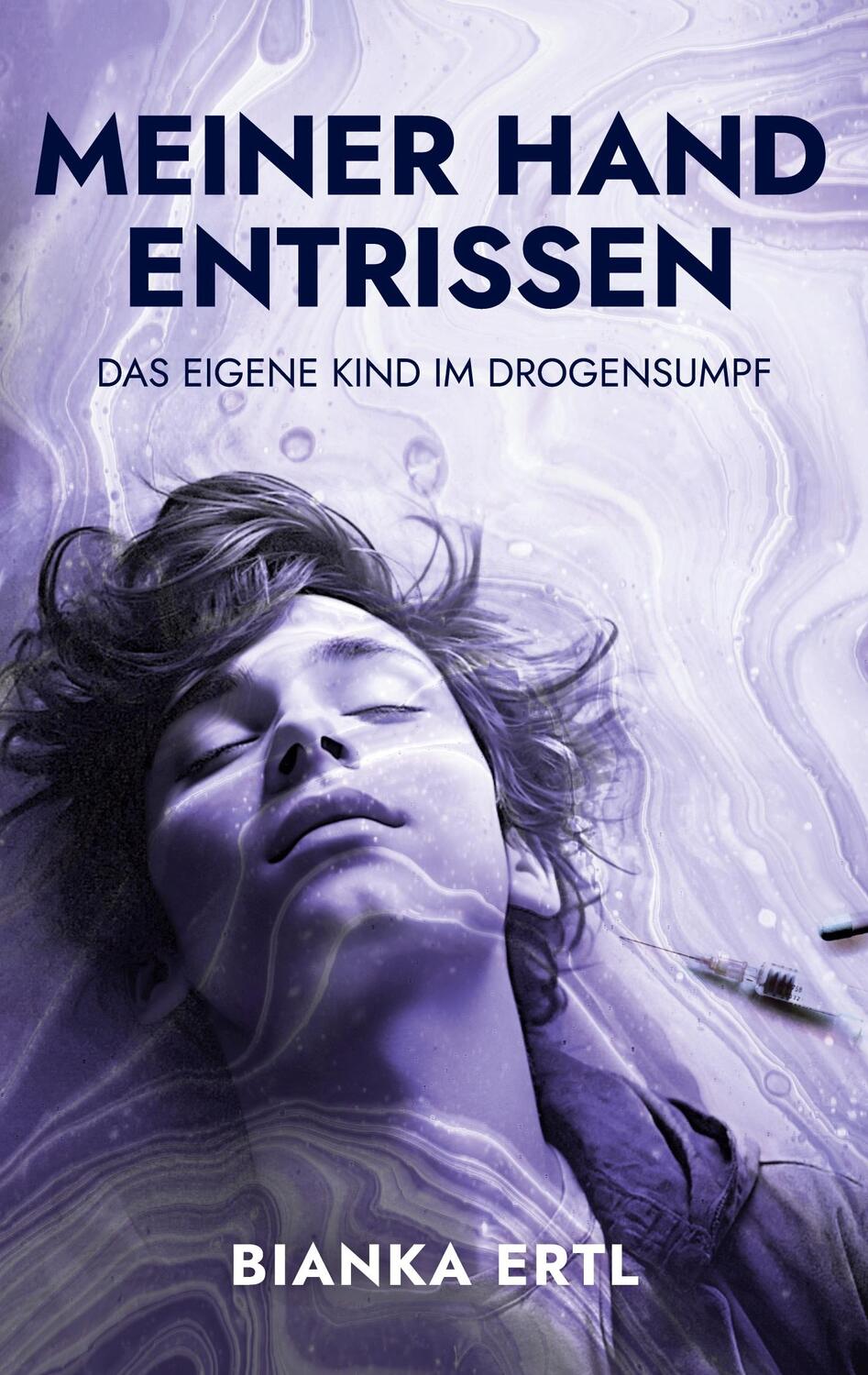 Cover: 9783757876661 | Meiner Hand entrissen | Das eigene Kind im Drogensumpf | Bianka Ertl