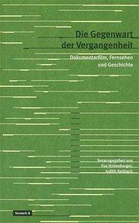 Cover: 9783930916634 | Die Gegenwart der Vergangenheit | Eva Hohenberger | Taschenbuch | 2003