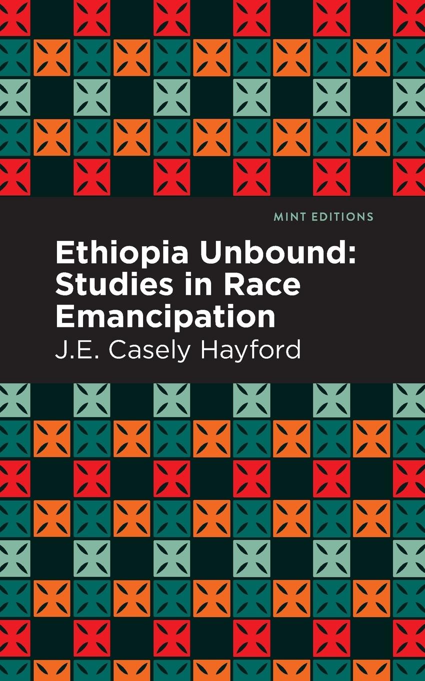 Cover: 9781513218281 | Ethiopia Unbound | Studies in Race Emancipation | J. E. Casley Hayford