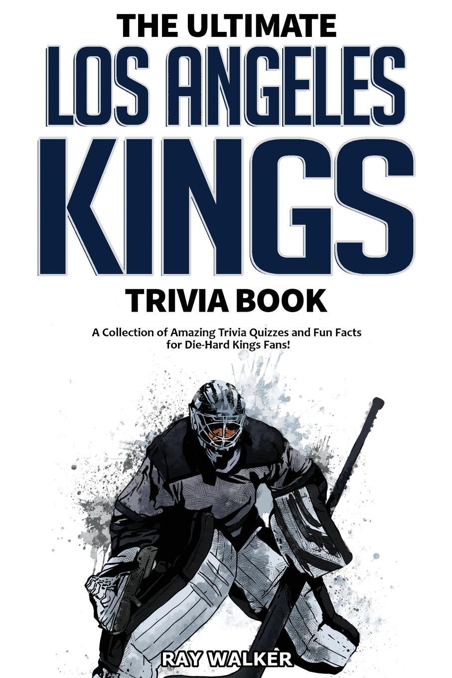 Cover: 9781953563217 | The Ultimate Los Angeles Kings Trivia Book | Ray Walker | Taschenbuch