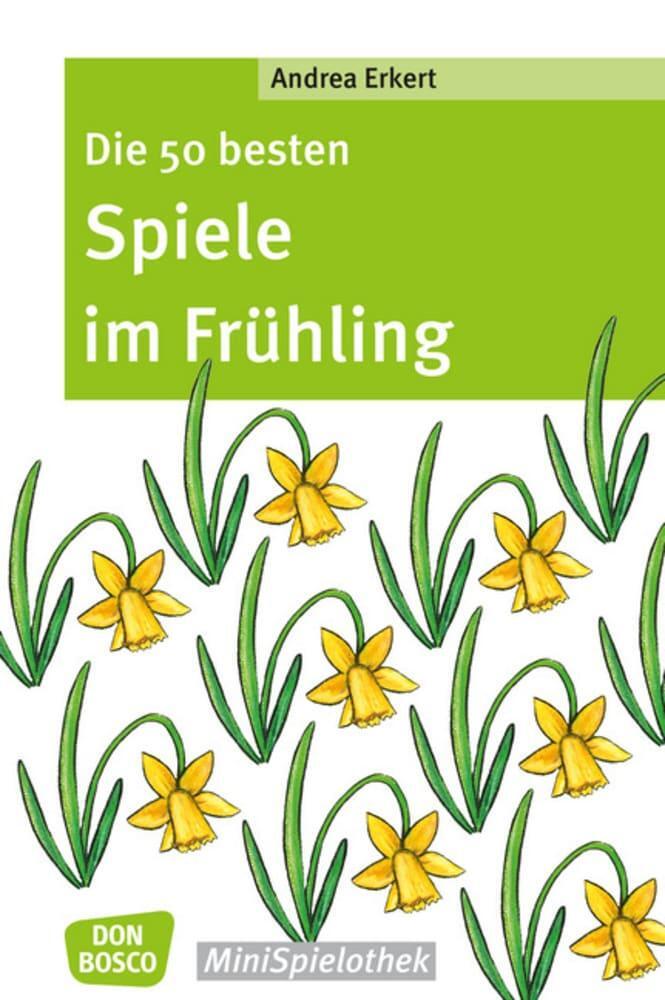 Cover: 9783769823141 | Die 50 besten Spiele im Frühling | Andrea Erkert | Taschenbuch | 2017