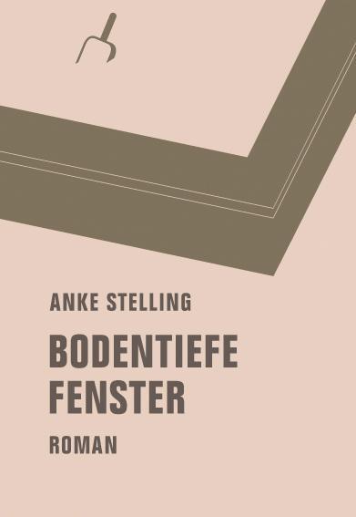 Cover: 9783957320810 | Bodentiefe Fenster | Anke Stelling | Buch | 249 S. | Deutsch | 2015