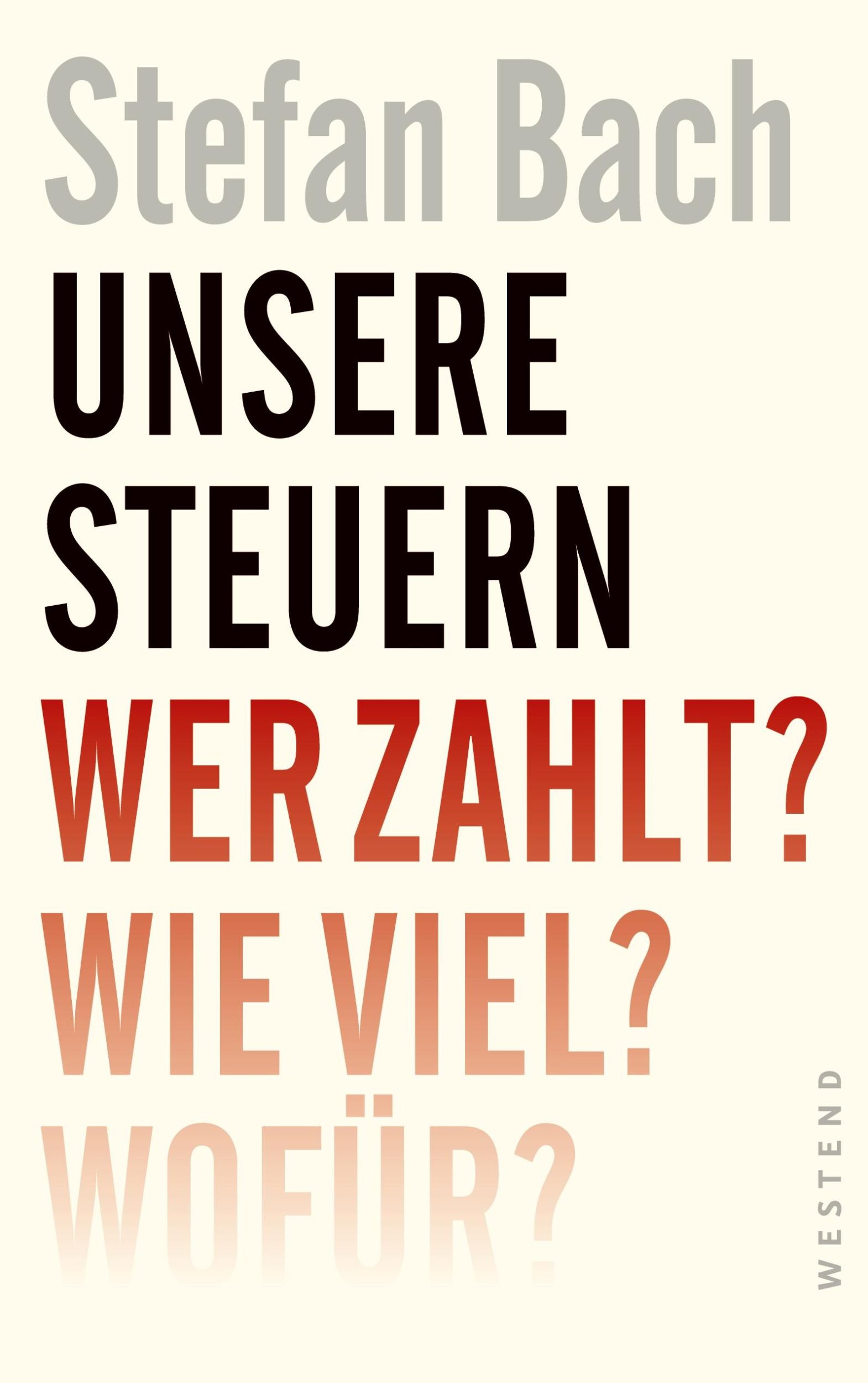 Cover: 9783864892349 | Unsere Steuern | Wer zahlt? Wie viel? Wofür? | Stefan Bach | Buch