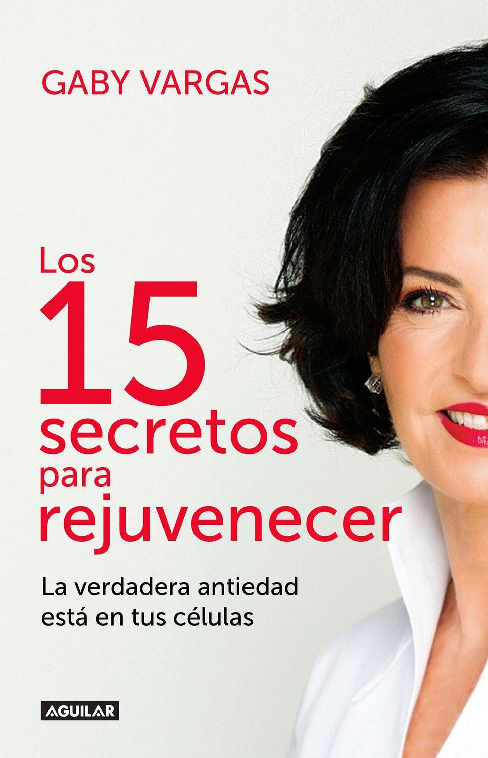 Cover: 9786073141109 | Los 15 Secretos Para Rejuvenecer / 15 Anti-Aging Secrets | Gaby Vargas