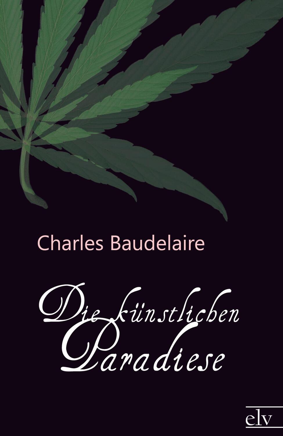 Cover: 9783862671731 | Die künstlichen Paradiese | Charles Baudelaire | Taschenbuch | 92 S.