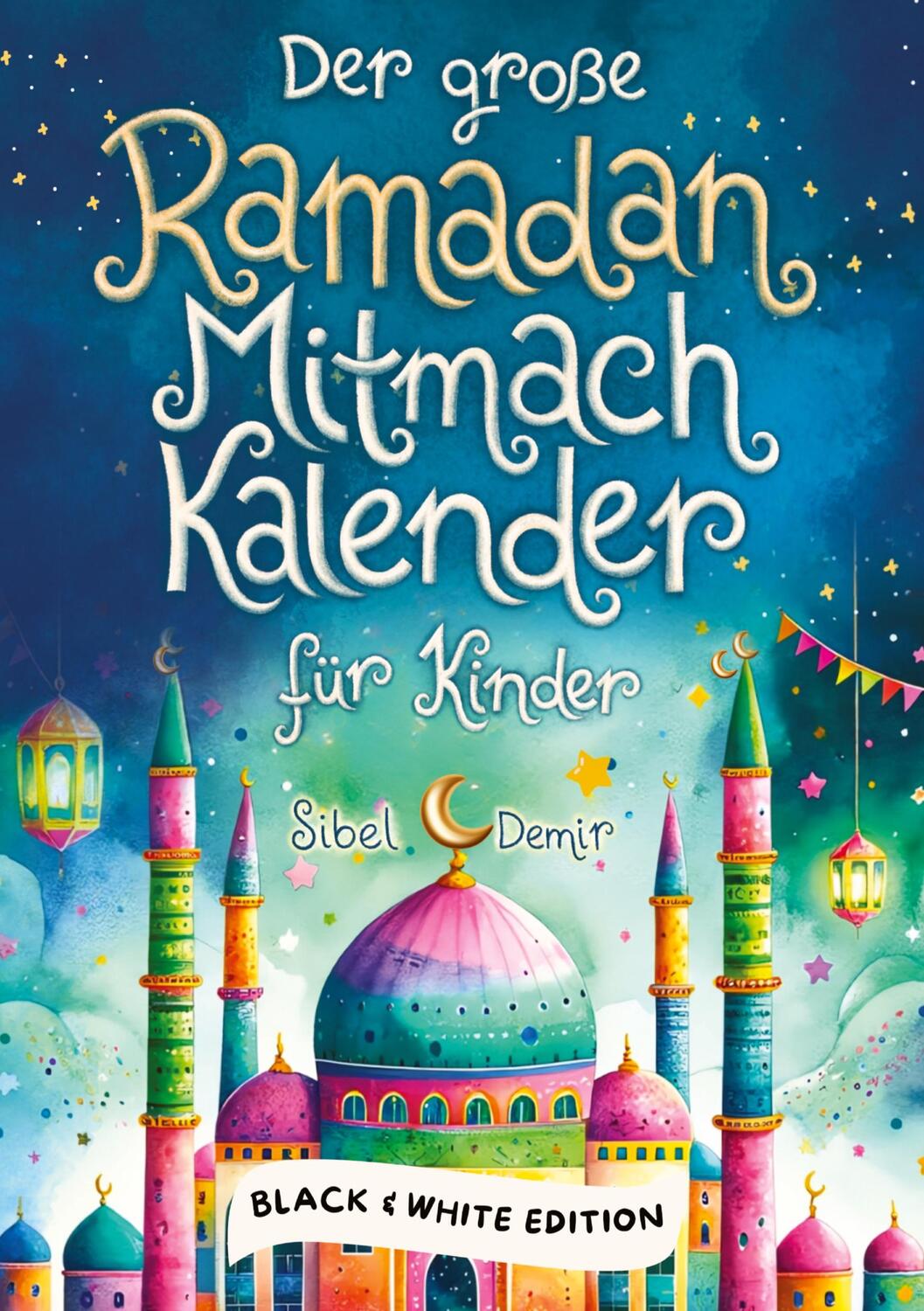 Cover: 9783910904057 | Der große Ramadan Mitmachkalender. Black &amp; White Edition | Sibel Demir