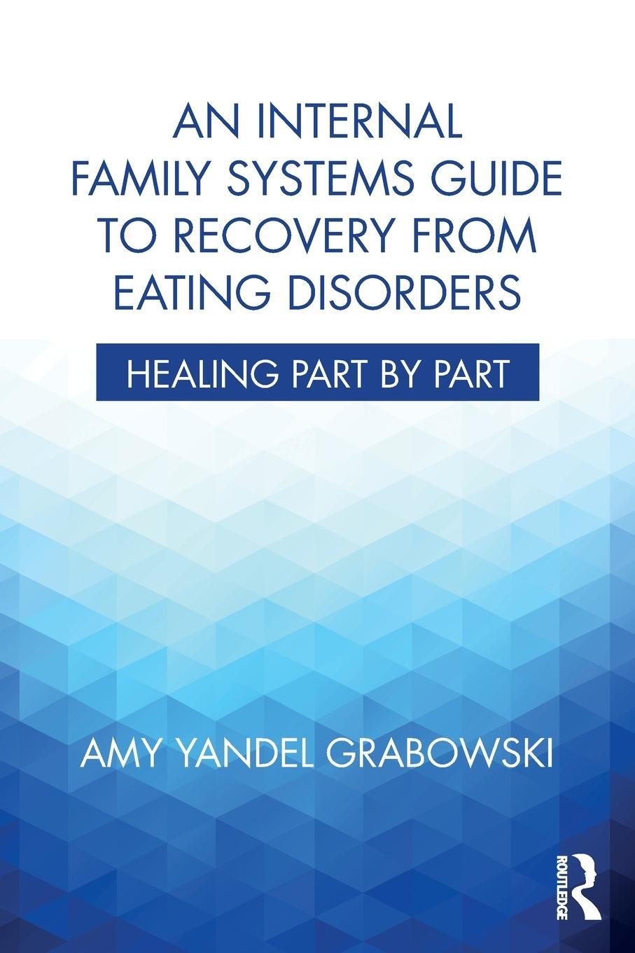 Cover: 9781138745223 | An Internal Family Systems Guide to Recovery from Eating Disorders