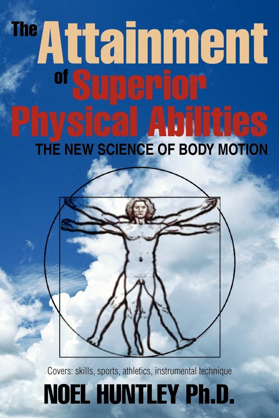 Cover: 9781599263106 | The Attainment of Superior Physical Abilities | Noel Huntley | Buch