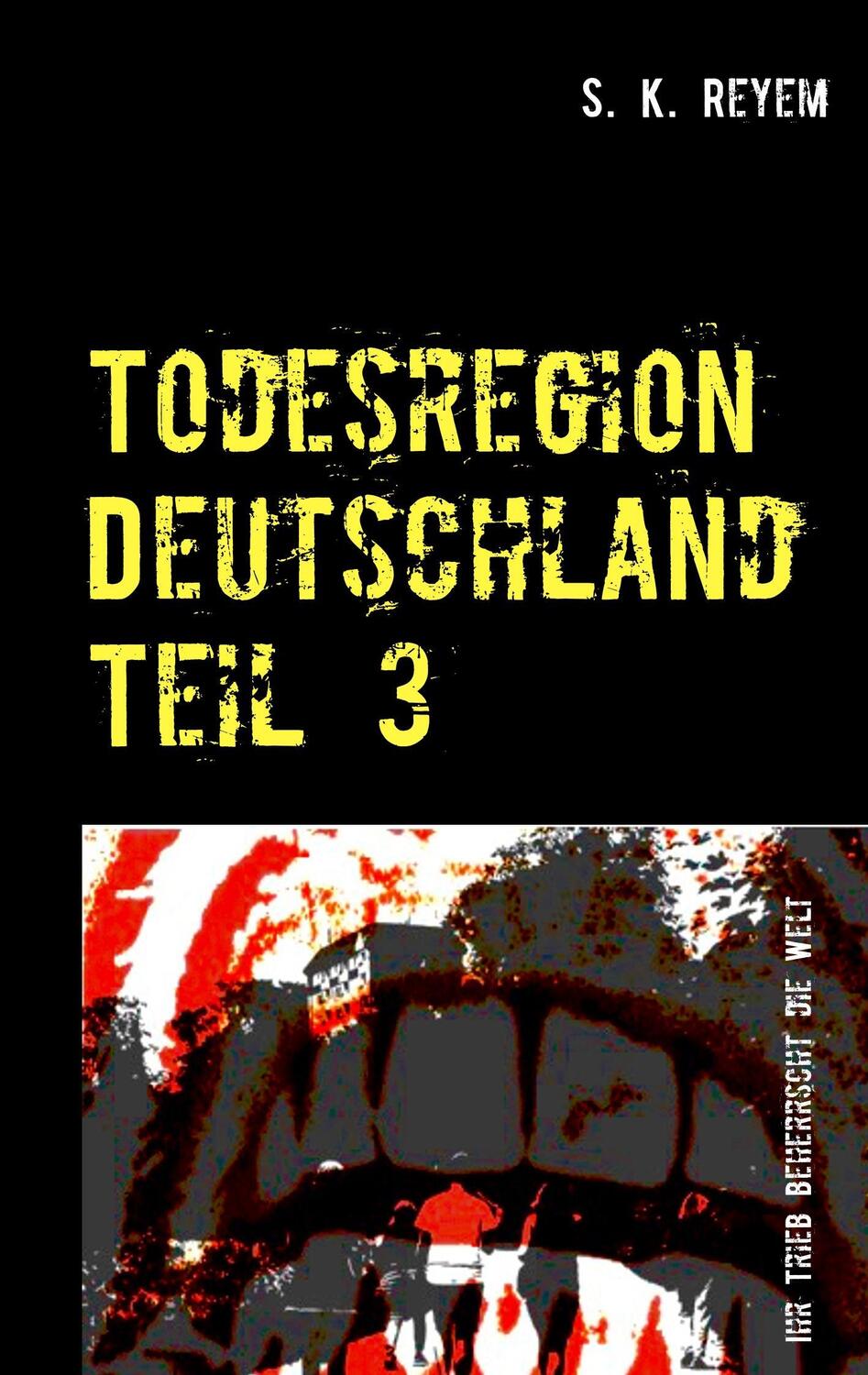 Cover: 9783746064338 | Todesregion Deutschland Teil 3 | Ihr Trieb beherrscht die Welt | Reyem