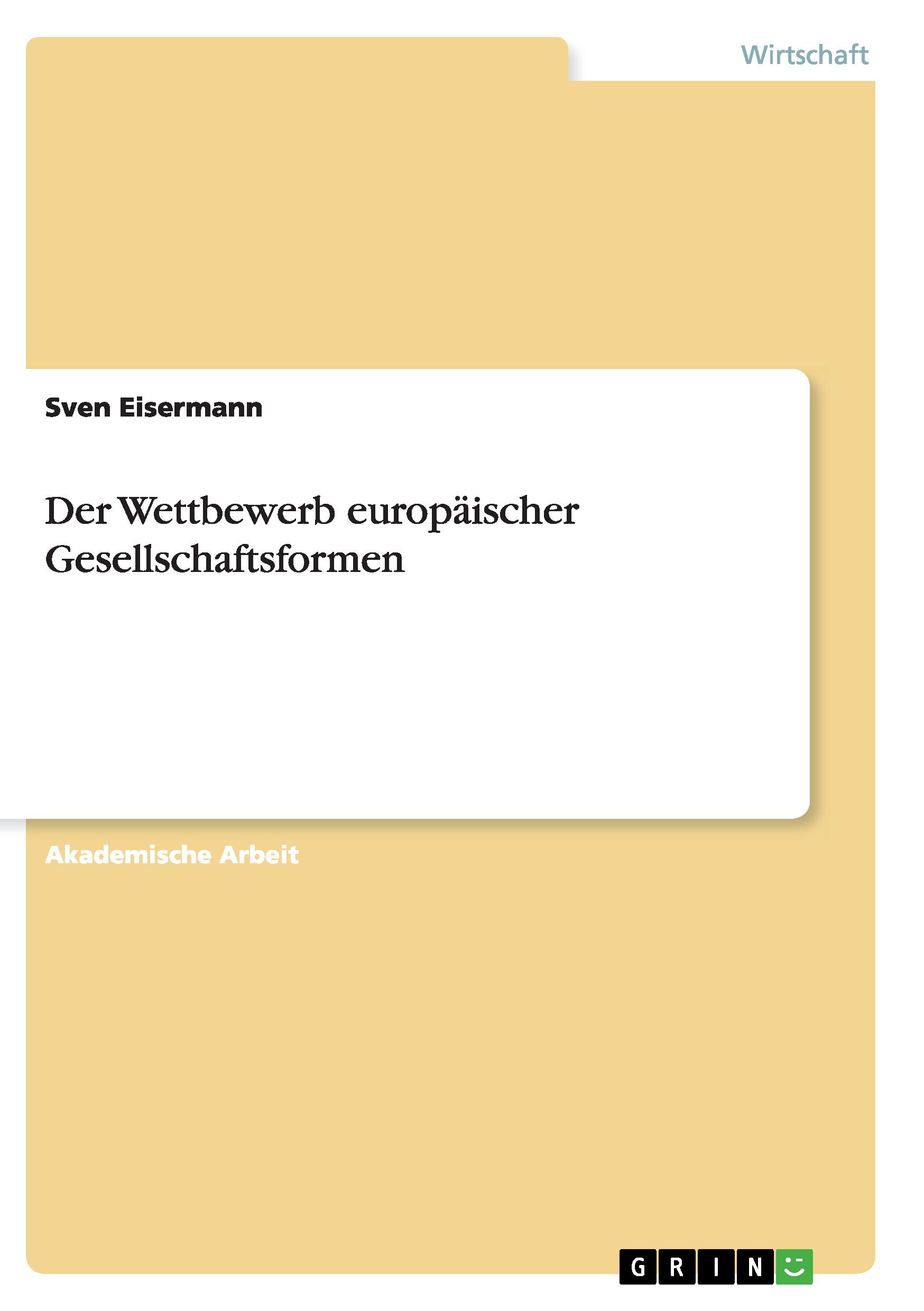 Cover: 9783668136991 | Der Wettbewerb europäischer Gesellschaftsformen | Sven Eisermann