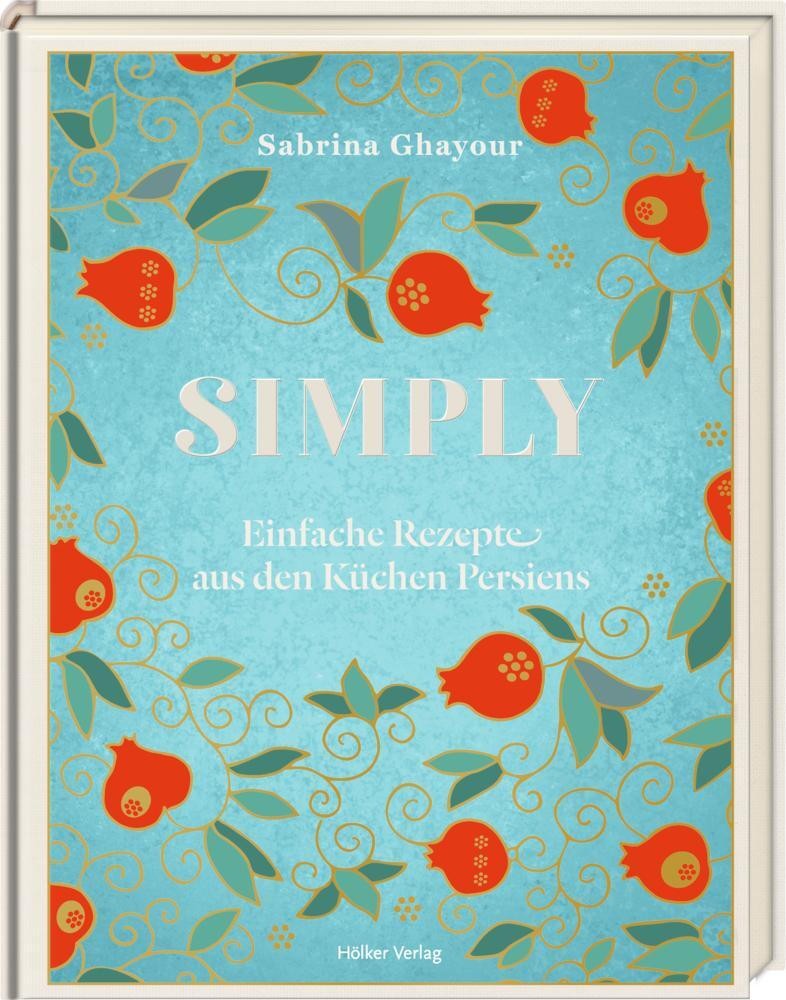 Cover: 9783881172486 | Simply | Einfache Rezepte aus den Küchen Persiens | Sabrina Ghayour