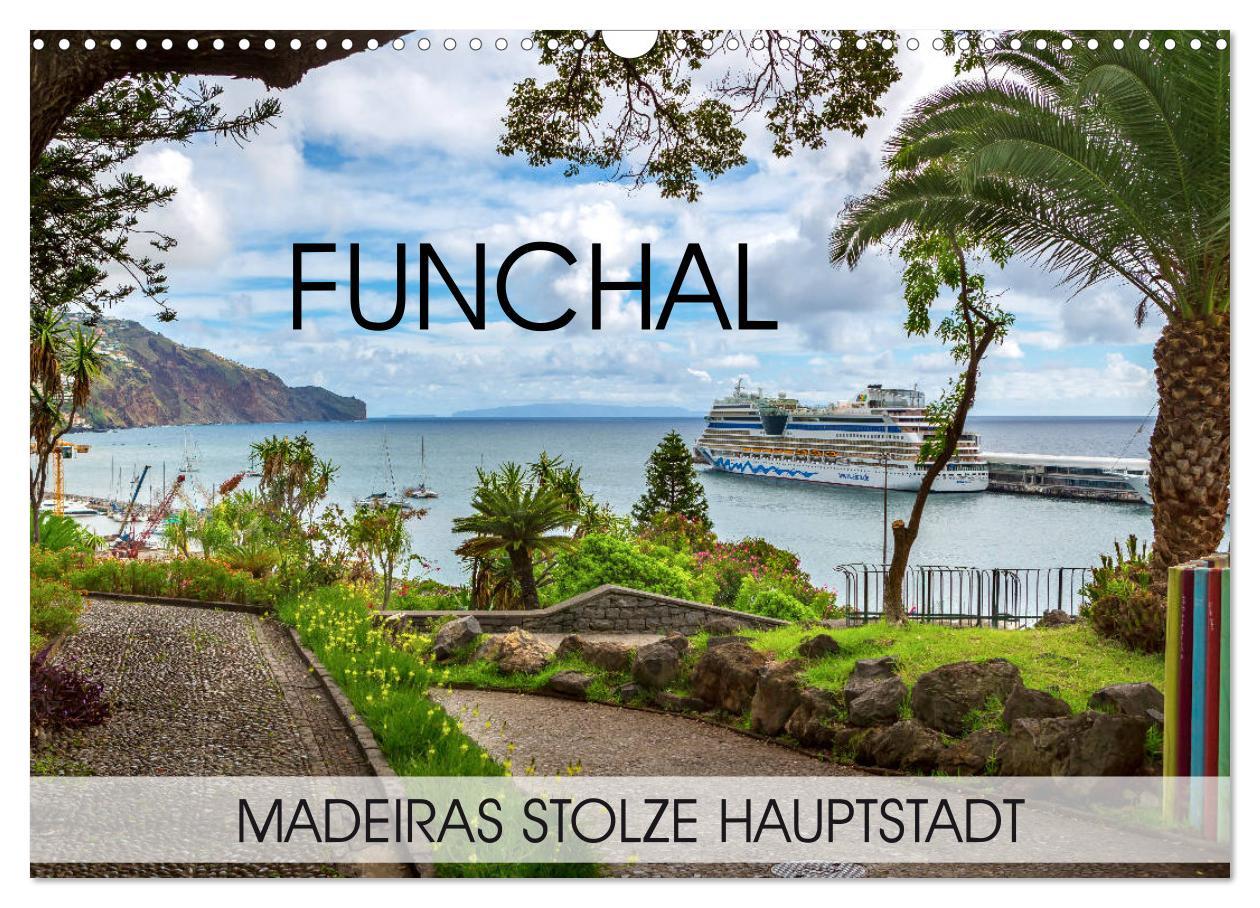 Cover: 9783435245284 | Funchal - Madeiras stolze Hauptstadt (Wandkalender 2025 DIN A3...