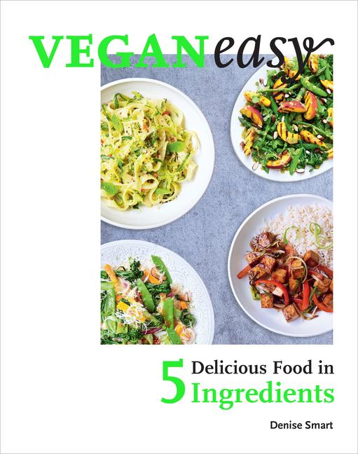 Cover: 9781529103229 | Veganeasy! | Delicious Food in 5 Ingredients | Denise Smart | Buch