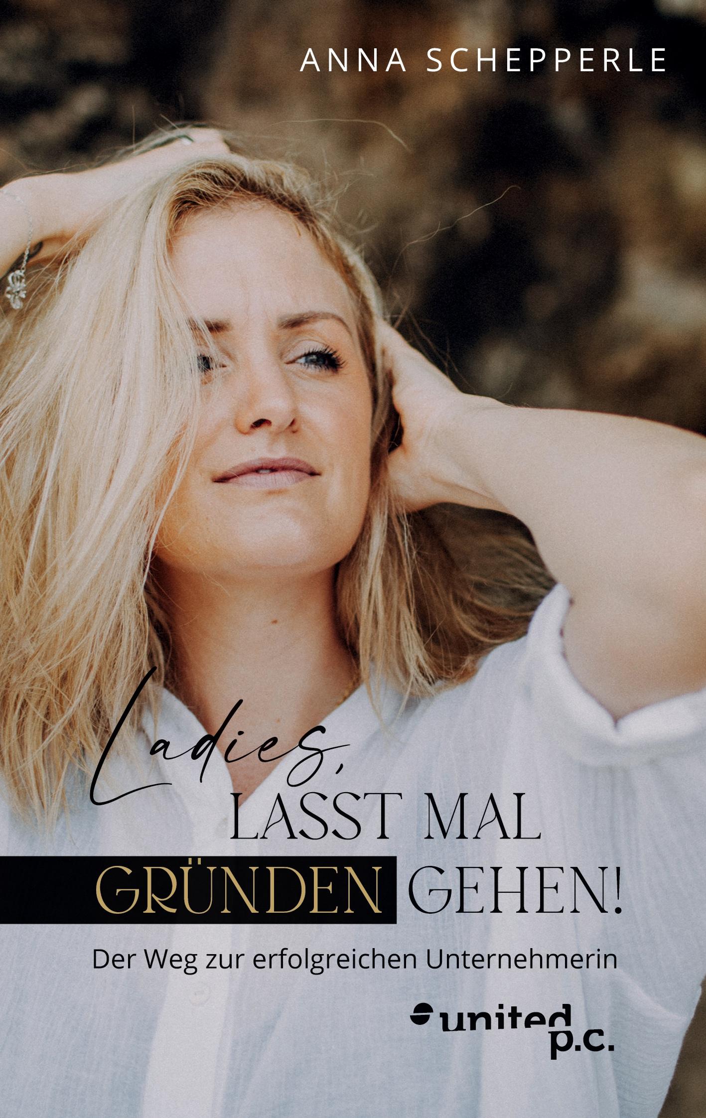 Cover: 9783710355844 | Ladies, lasst mal gründen gehen! | Anna Schepperle | Taschenbuch