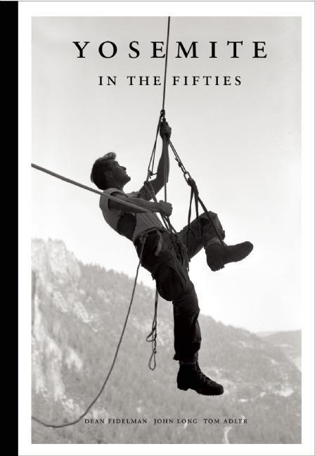 Cover: 9781938340482 | Yosemite in the Fifties: The Iron Age | Dean Fidelman (u. a.) | Buch