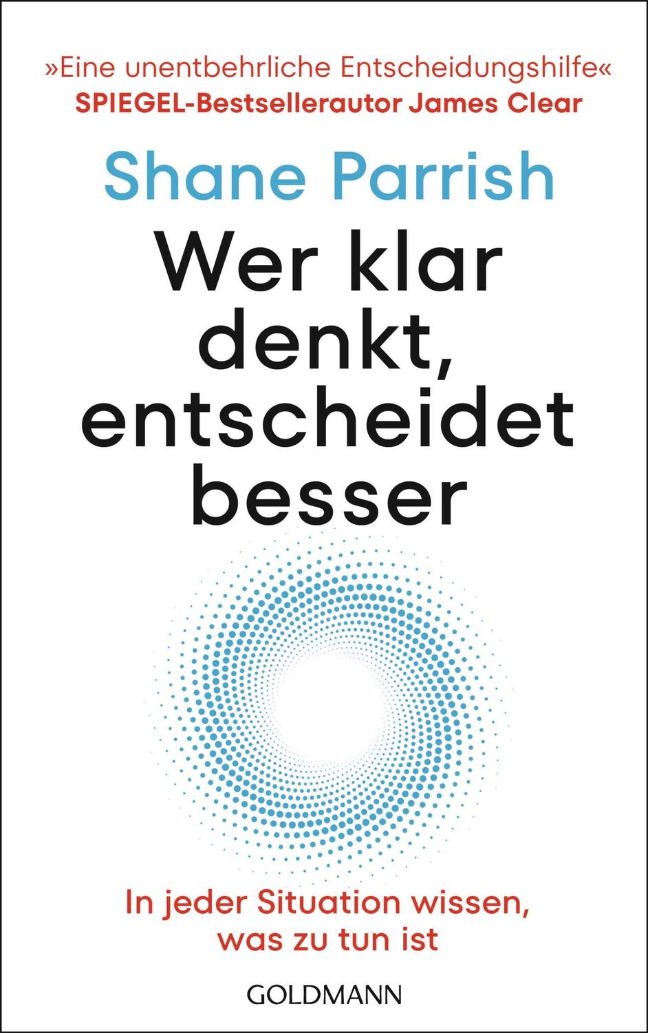 Cover: 9783442180073 | Wer klar denkt, entscheidet besser | Shane Parrish | Taschenbuch