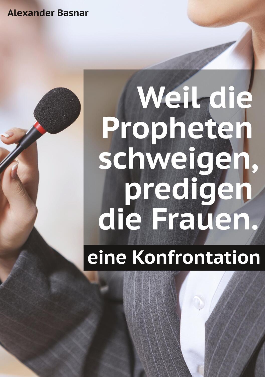 Cover: 9783746011516 | Weil die Propheten schweigen, predigen die Frauen. | Alexander Basnar