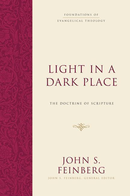 Cover: 9781433539275 | Light in a Dark Place | The Doctrine of Scripture | John S Feinberg