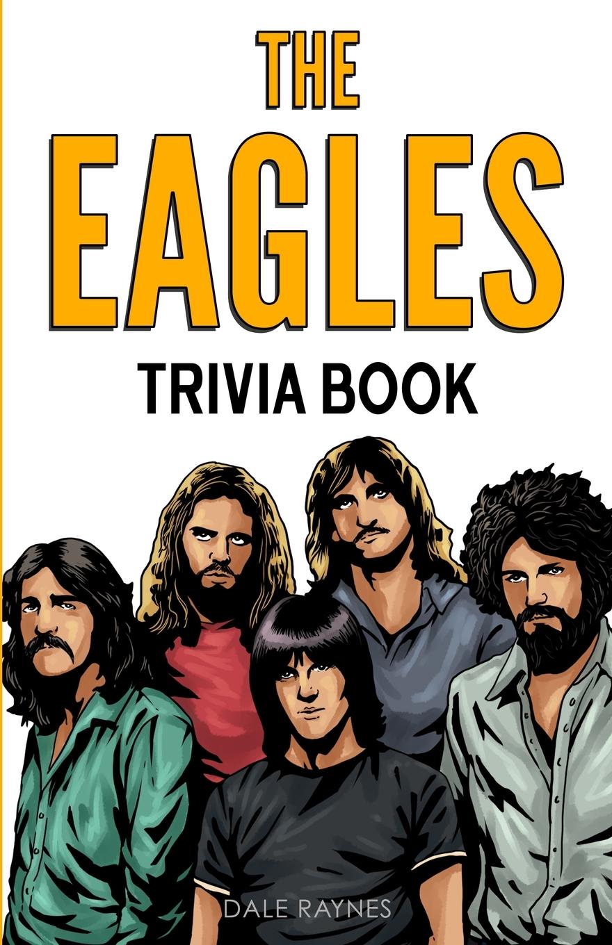 Cover: 9781955149372 | The Eagles Trivia Book | Dale Raynes | Taschenbuch | Englisch | 2021