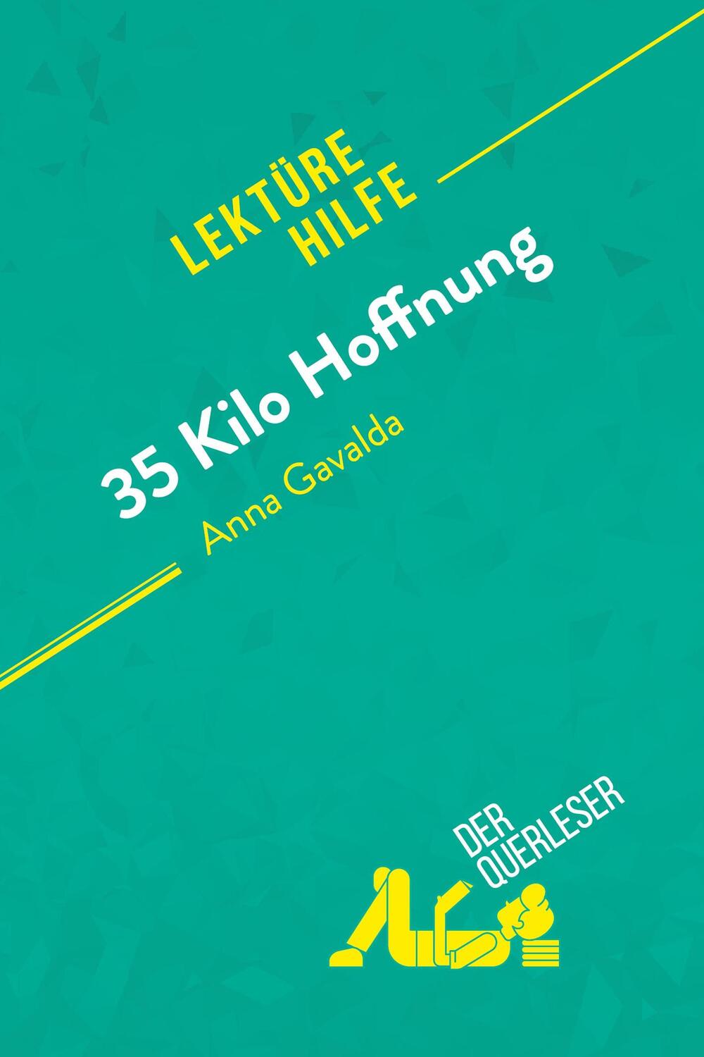 Cover: 9782808020770 | 35 Kilo Hoffnung von Anna Gavalda (Lektürehilfe) | der Querleser