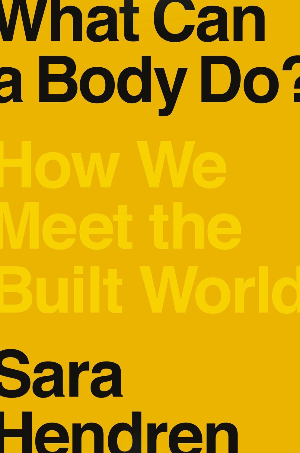 Cover: 9780735220003 | What Can a Body Do? | How We Meet the Built World | Sara Hendren