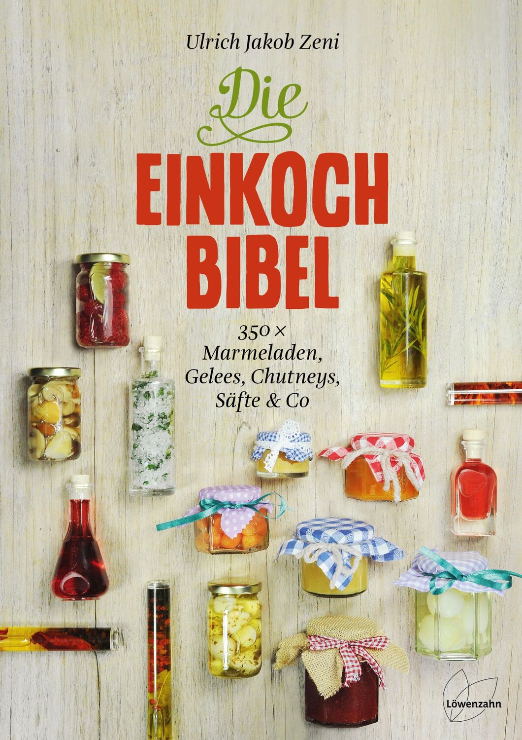 Cover: 9783706625104 | Die Einkoch-Bibel | 350 x Marmeladen, Gelees, Chutneys, Säfte &amp; Co