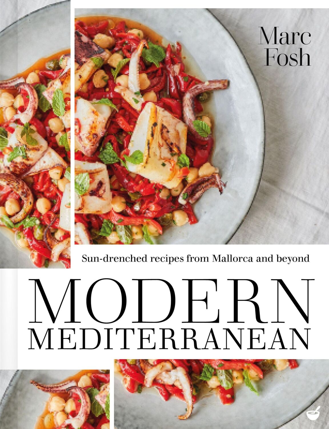 Cover: 9781848993709 | Modern Mediterranean: Sun-Drenched Recipes from Mallorca and Beyond