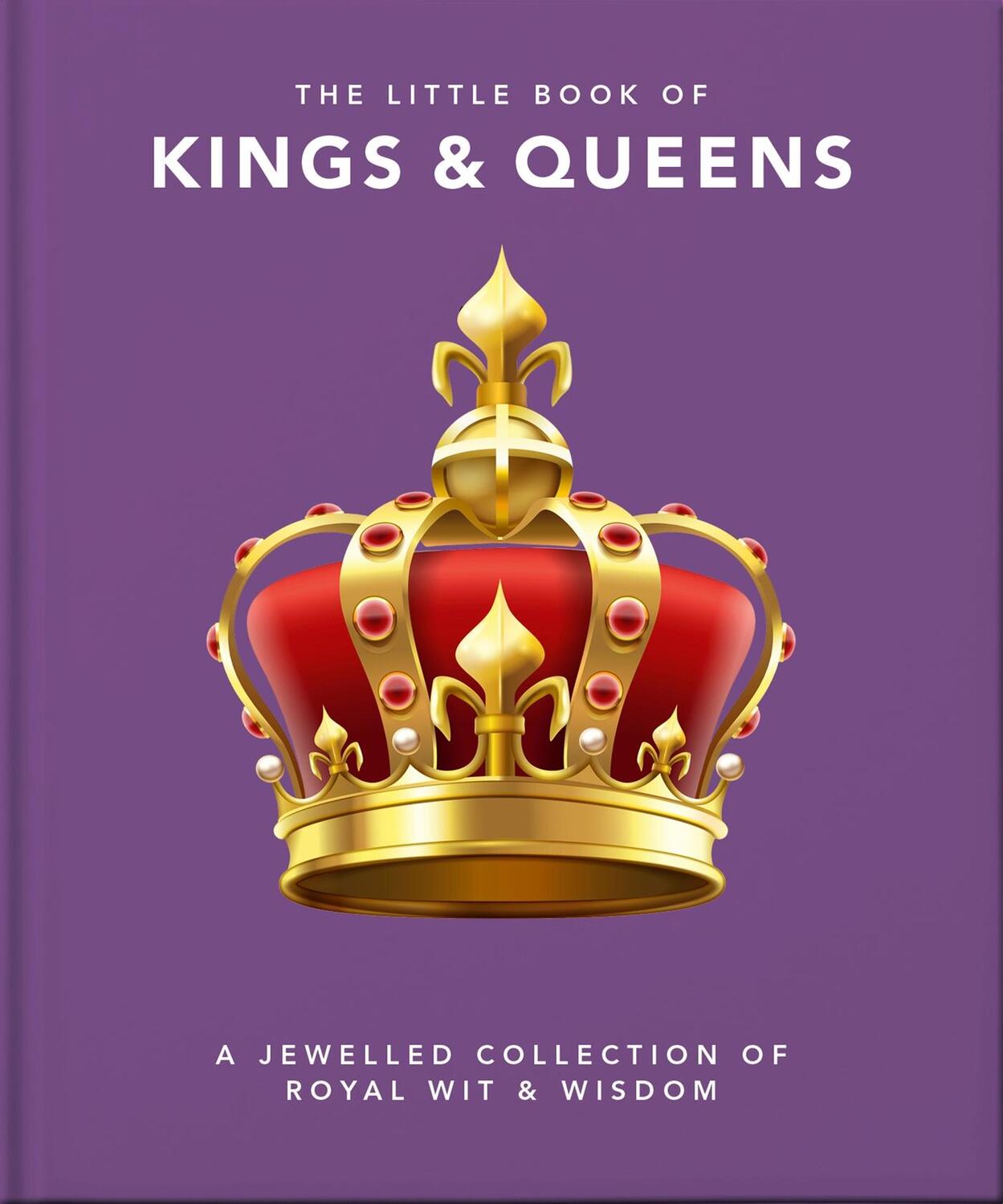 Cover: 9781800691797 | The Little Book of Kings &amp; Queens | Orange Hippo! | Buch | Gebunden