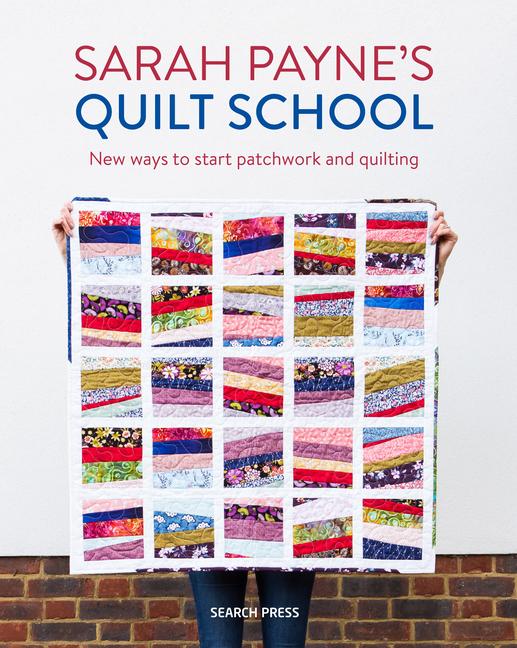 Cover: 9781782217305 | Sarah Payne's Quilt School | New Ways to Start Patchwork and Quilting