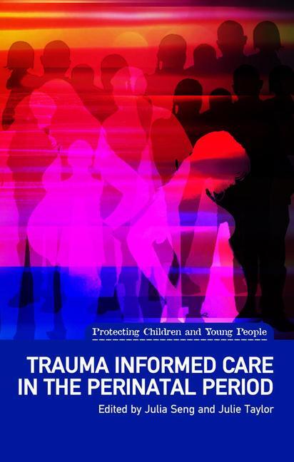 Cover: 9781780460536 | Trauma Informed Care in the Perinatal Period | Julia Seng (u. a.)