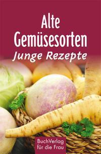 Cover: 9783897984585 | Alte Gemüsesorten - Junge Rezepte | Regina Röhner | Buch | 128 S.