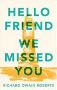 Cover: 9781912681495 | Hello Friend We Missed You | Richard Owain Roberts | Taschenbuch