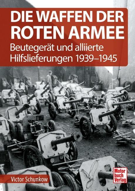 Cover: 9783613044524 | Die Waffen der Roten Armee | Viktor Schunkow | Buch | 272 S. | Deutsch