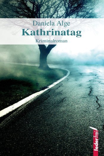 Cover: 9783902784353 | Kathrinatag | Kriminalroman | Daniela Alge | Taschenbuch | 200 S.