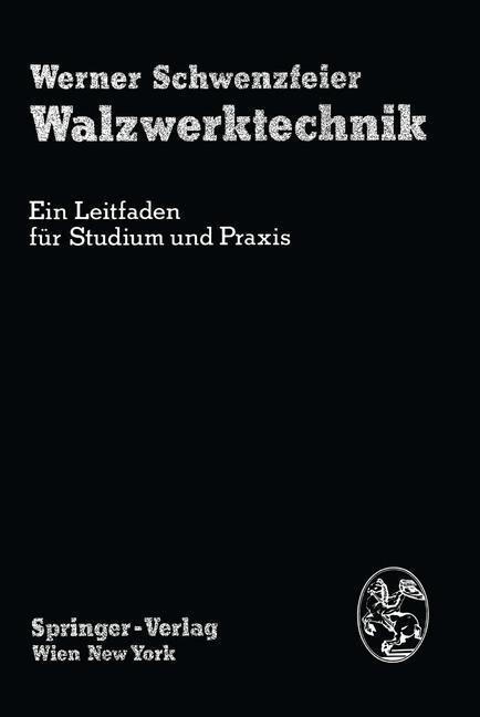 Cover: 9783211815458 | Walzwerktechnik | Ein Leitfaden für Studium und Praxis | Schwenzfeier