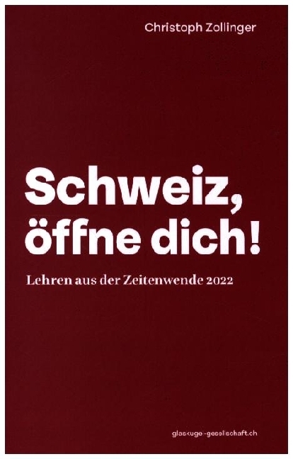 Cover: 9783035040203 | Schweiz, öffne dich! | Lehren aus der Zeitenwende 2022 | Zollinger