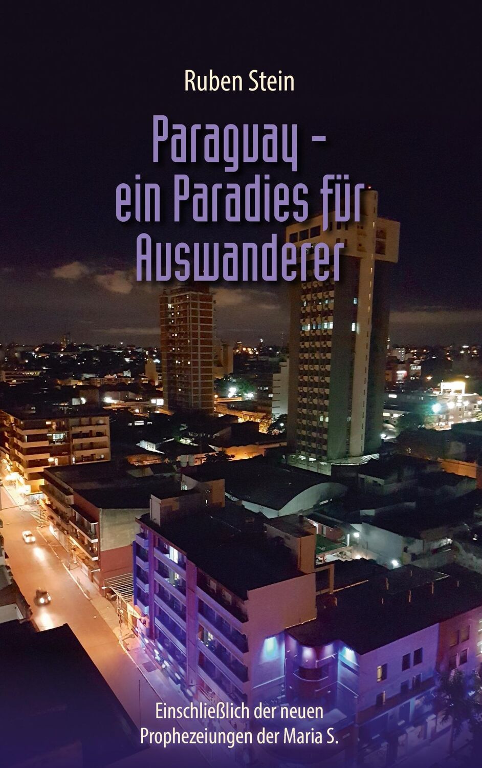 Cover: 9783743110267 | Paraguay ¿ ein Paradies für Auswanderer | Ruben Stein | Taschenbuch