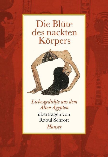 Cover: 9783446234857 | Die Blüte des nackten Körpers | Liebesgedichte aus dem Alten Ägypten