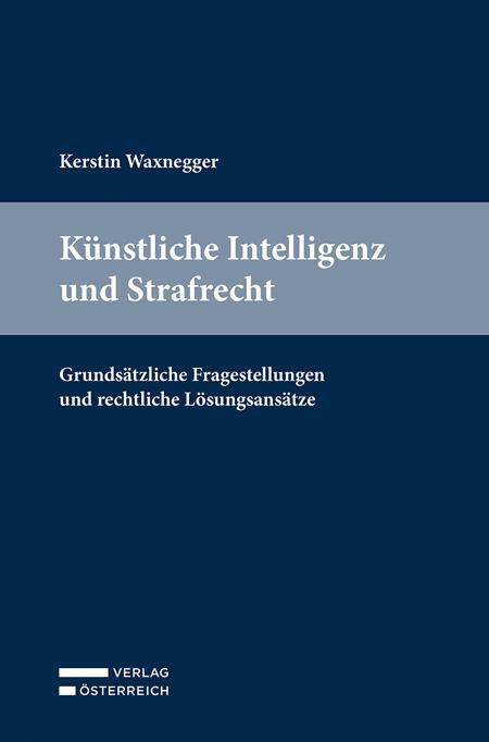 Cover: 9783704693662 | Künstliche Intelligenz und Strafrecht | Kerstin Waxnegger | Buch