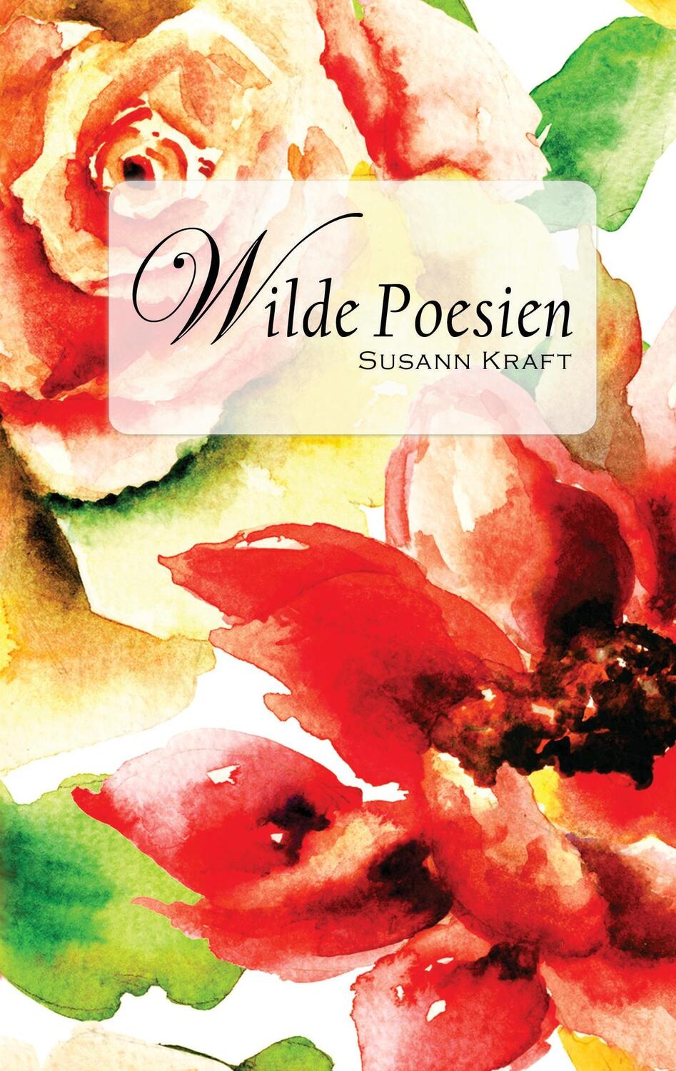 Cover: 9783738624977 | Wilde Poesien | Susann Kraft | Taschenbuch | Paperback | 80 S. | 2015