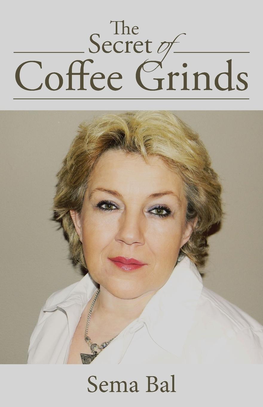 Cover: 9781504331142 | The Secret of Coffee Grinds | Sema Bal | Taschenbuch | Paperback