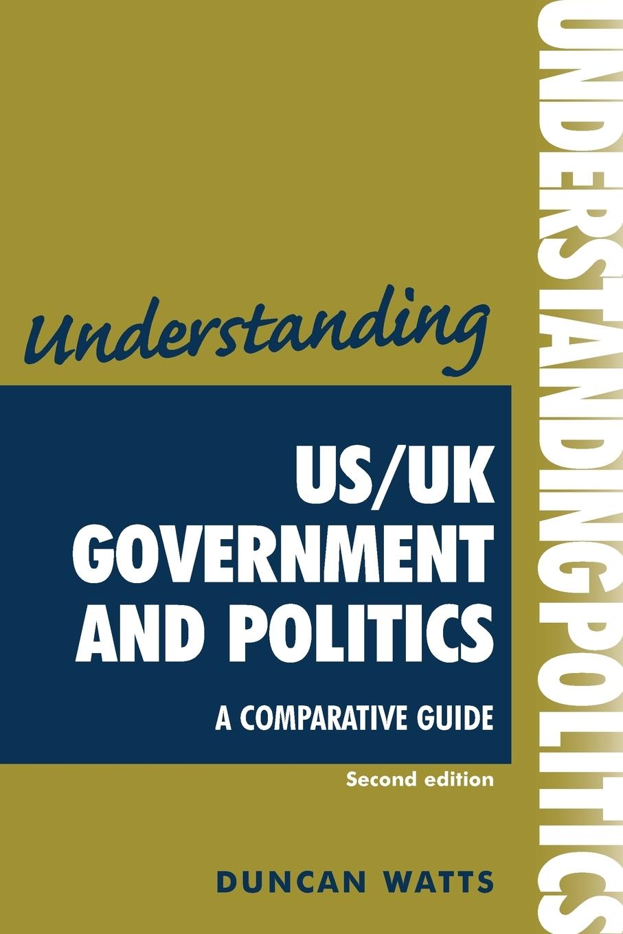 Cover: 9780719077159 | Understanding US/UK government and politics (2nd Edn) | Duncan Watts