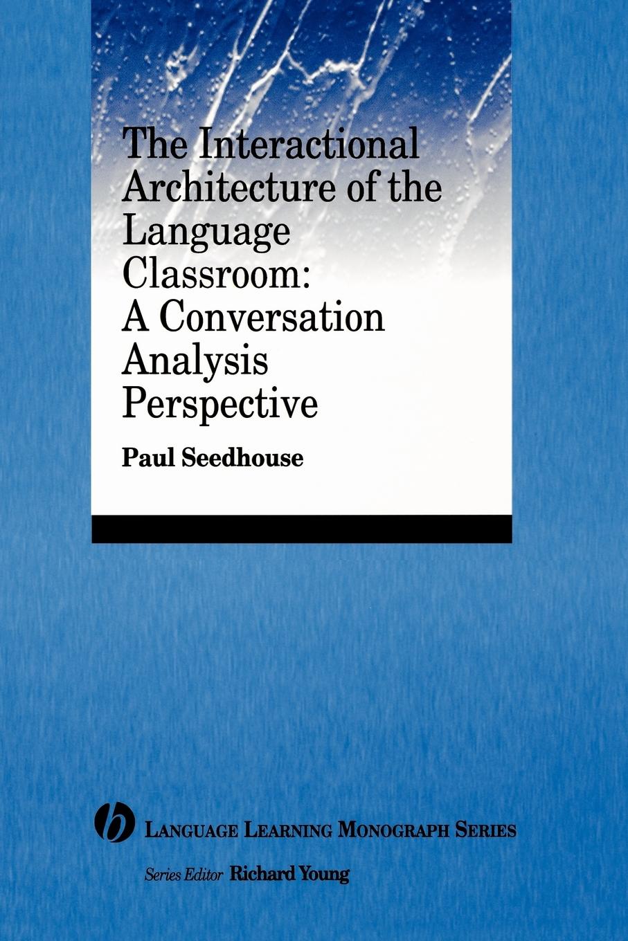 Cover: 9781405120098 | The Interactional Architecture of the Language Classroom | Seedhouse