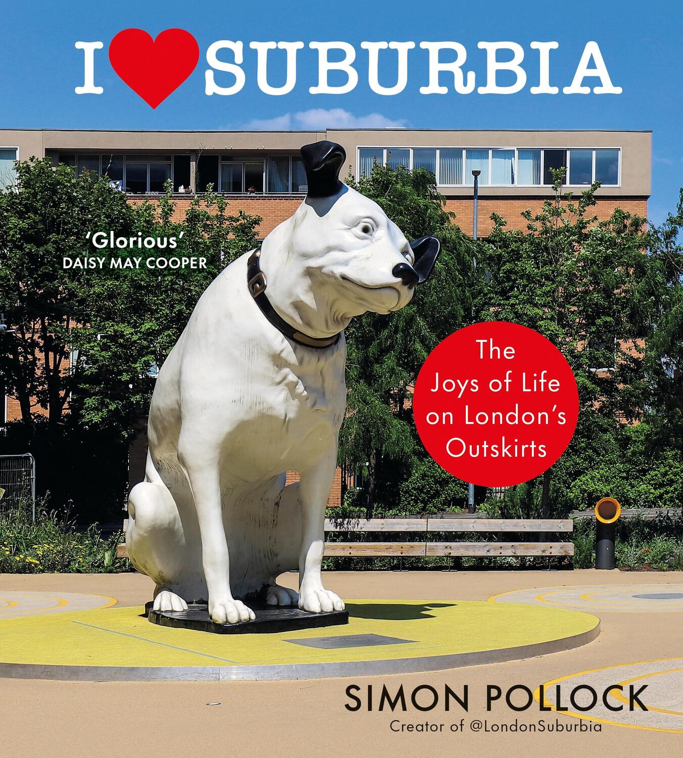 Cover: 9781529153958 | I Love Suburbia | The Joys of Life on London's Outskirts | Pollock