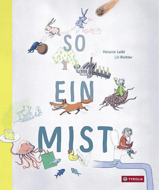 Cover: 9783702236984 | So ein Mist | Von Müll, Abfall und Co | Melanie Laibl | Buch | 48 S.