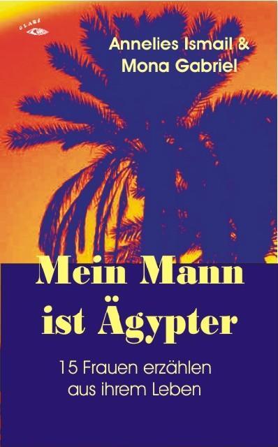 Cover: 9783930761623 | Mein Mann ist Ägypter | 15 Frauen erzählen aus ihrem Leben | Buch