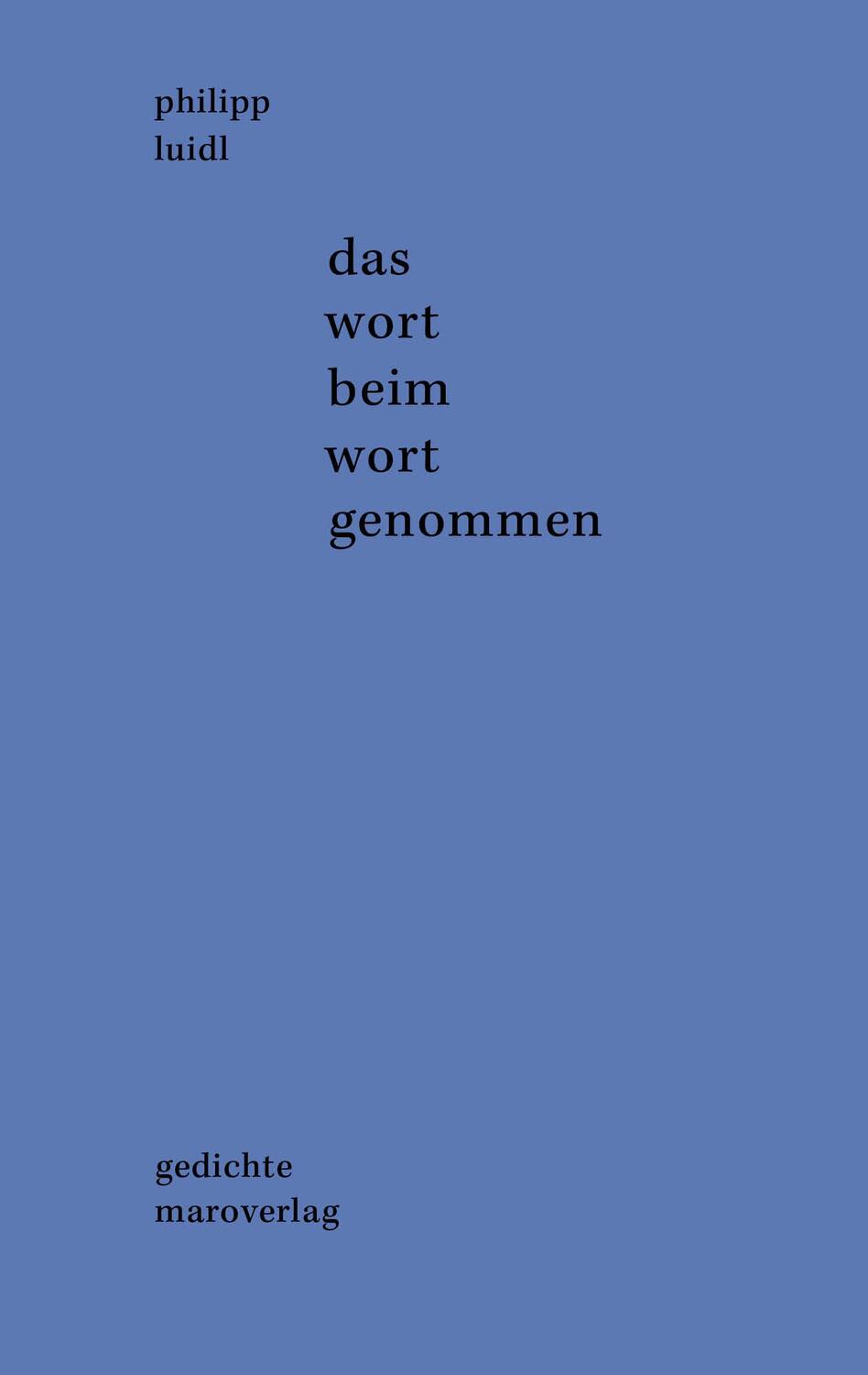 Cover: 9783875124835 | das wort beim wort genommen | gedichte | Philipp Luidl | Buch | 2019